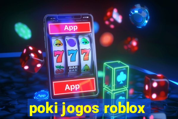 poki jogos roblox